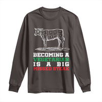 Vegetarian Jokes Long Sleeve Shirt Becoming A Vegetarian Is A Big Missed Steak