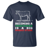 Vegetarian Jokes T Shirt Becoming A Vegetarian Is A Big Missed Steak - Wonder Print Shop