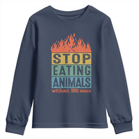 Funny BBQ Lover Youth Sweatshirt Stop Eating Animals Without BBQ Sauce Anti Vegan Jokes