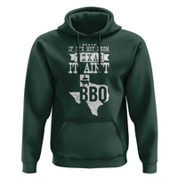 Texas BBQ Lover Hoodie If It's Not From Texas It Ain't BBQ