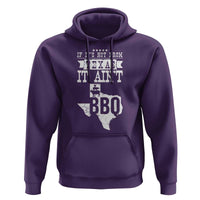 Texas BBQ Lover Hoodie If It's Not From Texas It Ain't BBQ