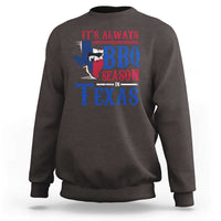 Texas BBQ Lover Sweatshirt It's Always BBQ Season In Texas