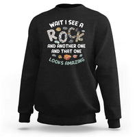 Rock Collector Sweatshirt Wait I See A Rock Geologist