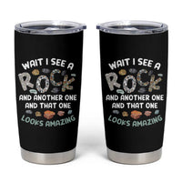 Rock Collector Tumbler Cup Wait I See A Rock Geologist