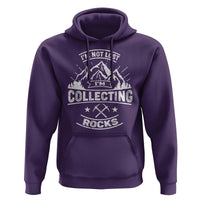 Rock Collector Hoodie I'm Not Lost I'm Collecting Rocks Geologist