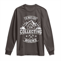 Rock Collector Long Sleeve Shirt I'm Not Lost I'm Collecting Rocks Geologist