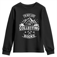 Rock Collector Youth Sweatshirt I'm Not Lost I'm Collecting Rocks Geologist