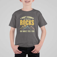 Geologist T Shirt For Kid I Don't Always Stop And Look At Rocks