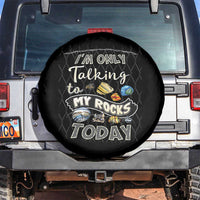 Geologist Spare Tire Cover I'm Only Taling To My Rocks Today