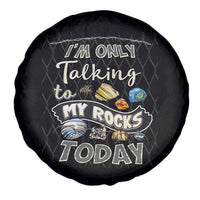 Geologist Spare Tire Cover I'm Only Taling To My Rocks Today