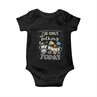 Geologist Baby Onesie I'm Only Taling To My Rocks Today