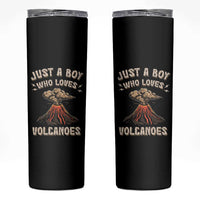 Funny Volcanologist Skinny Tumbler Just A Boy Who Loves Volcanoes Lava