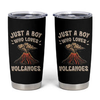 Funny Volcanologist Tumbler Cup Just A Boy Who Loves Volcanoes Lava