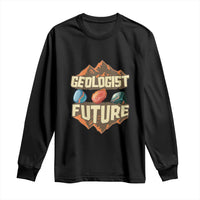 Future Geologist Long Sleeve Shirt Geology Student Earth Science