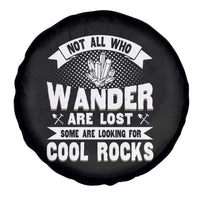 Funny Geologist Spare Tire Cover Not All Who Wander Are Lost Some Are Looking For Cool Rocks Rock Collector