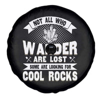 Funny Geologist Spare Tire Cover Not All Who Wander Are Lost Some Are Looking For Cool Rocks Rock Collector