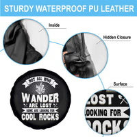 Funny Geologist Spare Tire Cover Not All Who Wander Are Lost Some Are Looking For Cool Rocks Rock Collector