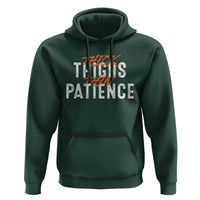 Funny Thick Thighs Thin Patience Hoodie