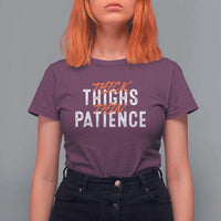Funny Thick Thighs Thin Patience T Shirt For Women - Wonder Print Shop