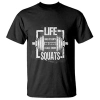 Gymer T Shirt Life Has Its Ups And Downs I Call Them Squats - Wonder Print Shop