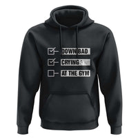 Funny Gymer Hoodie Down Bad Crying at the Gym