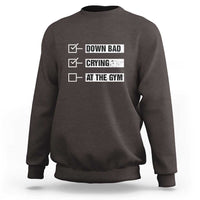 Funny Gymer Sweatshirt Down Bad Crying at the Gym - Wonder Print Shop