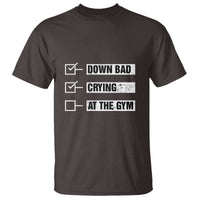 Funny Gymer T Shirt Down Bad Crying at the Gym - Wonder Print Shop