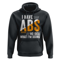 Gymer Hoodie I Have Abs-olutely No Idea What I'm Doing