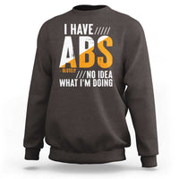 Gymer Sweatshirt I Have Abs-olutely No Idea What I'm Doing - Wonder Print Shop