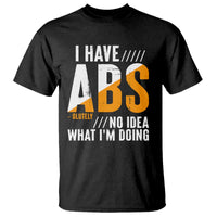 Gymer T Shirt I Have Abs-olutely No Idea What I'm Doing - Wonder Print Shop