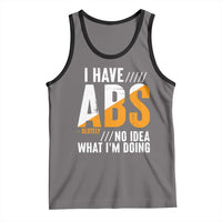 Gymer Tank Top I Have Abs-olutely No Idea What I'm Doing