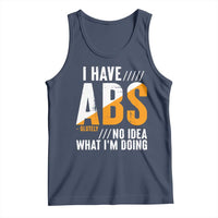 Gymer Tank Top I Have Abs-olutely No Idea What I'm Doing