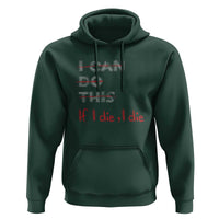 Funny Gymer Hoodie I Can Do This If I Die