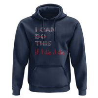 Funny Gymer Hoodie I Can Do This If I Die