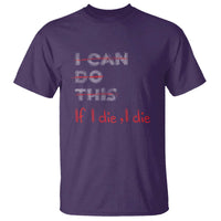Funny Gymer T Shirt I Can Do This If I Die - Wonder Print Shop