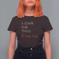 Funny Gymer T Shirt For Women I Can Do This If I Die - Wonder Print Shop