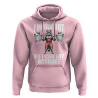 Funny Workout Hoodie I Work Out So I Can Eat Garbage Raccoon