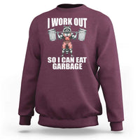 Funny Workout Sweatshirt I Work Out So I Can Eat Garbage Raccoon - Wonder Print Shop