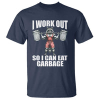 Funny Workout T Shirt I Work Out So I Can Eat Garbage Raccoon - Wonder Print Shop