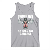 Funny Workout Tank Top I Work Out So I Can Eat Garbage Raccoon