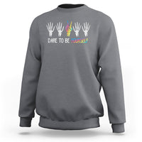 LGBT Pride Sweatshirt Dare To Be Yourself Skeleton Hand Rainbow - Wonder Print Shop