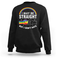 I May Be Straight But I Don't Hate LGBT Pride Sweatshirt - Wonder Print Shop