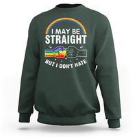 I May Be Straight But I Don't Hate LGBT Pride Sweatshirt - Wonder Print Shop