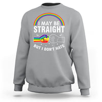 I May Be Straight But I Don't Hate LGBT Pride Sweatshirt - Wonder Print Shop