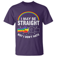 I May Be Straight But I Don't Hate LGBT Pride T Shirt - Wonder Print Shop