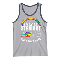 I May Be Straight But I Don't Hate LGBT Pride Tank Top