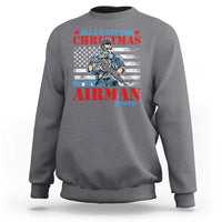 All I Want For Christmas Is My Airman Home Sweatshirt - Wonder Print Shop