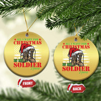 All I Want For Christmas Is My Soldier Home Christmas Ornament - Wonder Print Shop