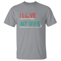 I Love It When My Wife Lets Me Golf Valentine's Day Golfer Funny T Shirt - Wonder Print Shop