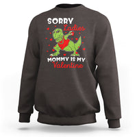 Sorry Ladies Mommy Is My Valentine Sweatshirt Funny Dabbing Dinosaur Stealing Heart - Wonder Print Shop